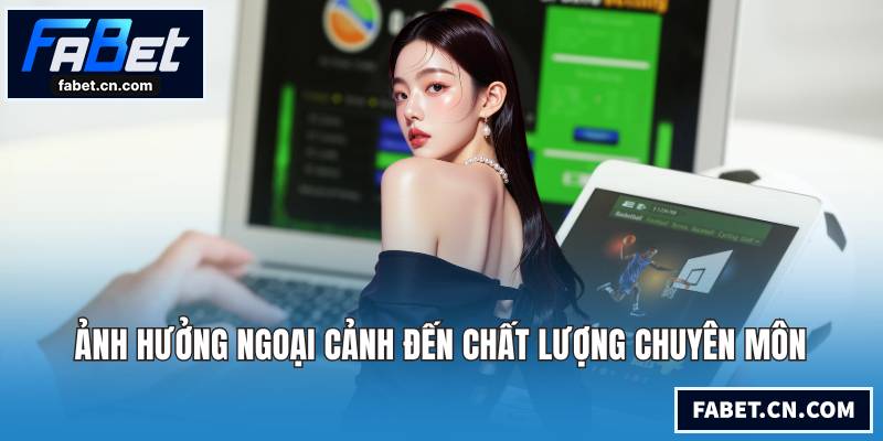 Soi Kèo Ngoại Hạng Anh Chuẩn Xác Cùng Chuyên Gia Ảnh hưởng ngoại cảnh đến chất lượng chuyên môn