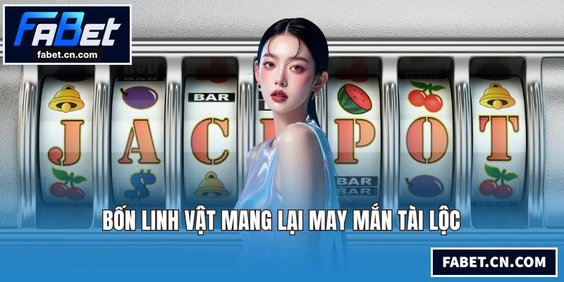 Bốn linh vật mang lại may mắn tài lộc