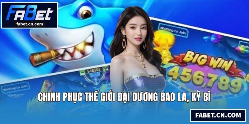 FABET - Nhà Cái Thể Thao, Bóng Đá Uy Tín #1 Việt Nam 2026 Chinh phục thế giới đại dương bao la, kỳ bí