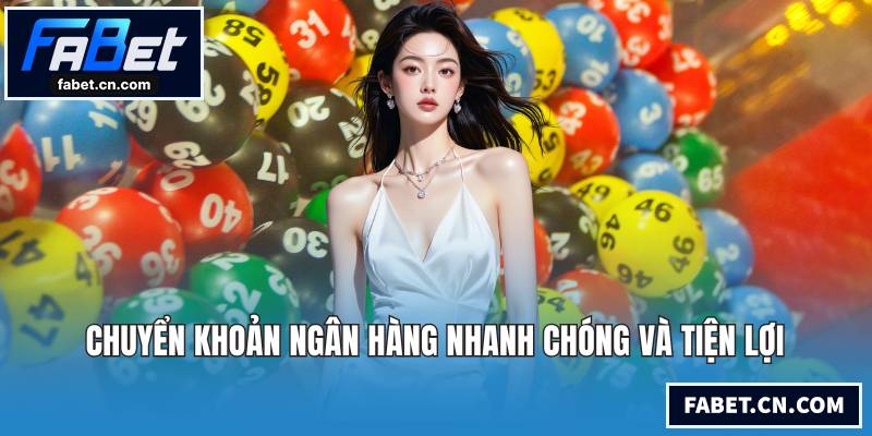 Chuyển khoản ngân hàng nhanh chóng và tiện lợi