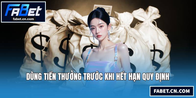 Khuyến Mãi FABET - Chương Trình Độc Quyền Và Giá Trị Nhất Dùng tiền thưởng trước khi hết hạn quy định