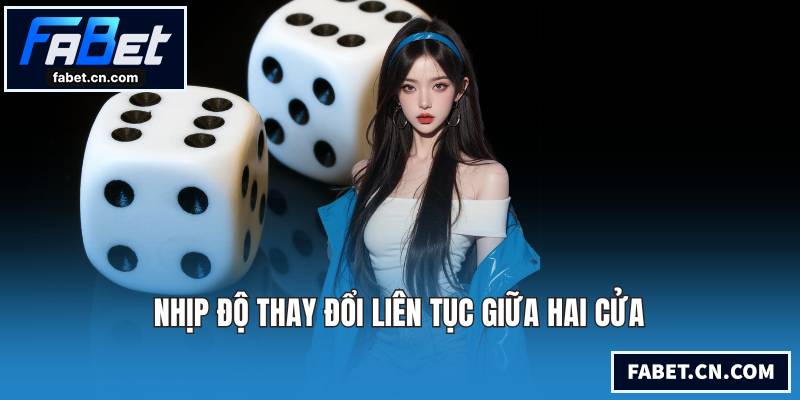 Tài Xỉu Online - Sân Chơi Đẳng Cấp Mang Lại Cơ Hội Thắng Nhịp độ thay đổi liên tục giữa hai cửa