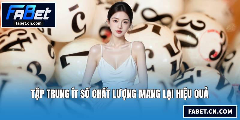 Tập trung ít số chất lượng mang lại hiệu quả