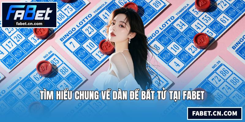 Tìm hiểu chung về dàn đề bất tử tại FABET