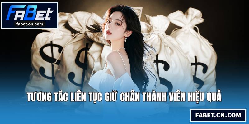 Đại Lý FABET - Chiến Lược Gia Tăng Thu Nhập Cho Các Đối Tác Tương tác liên tục giữ chân thành viên hiệu quả